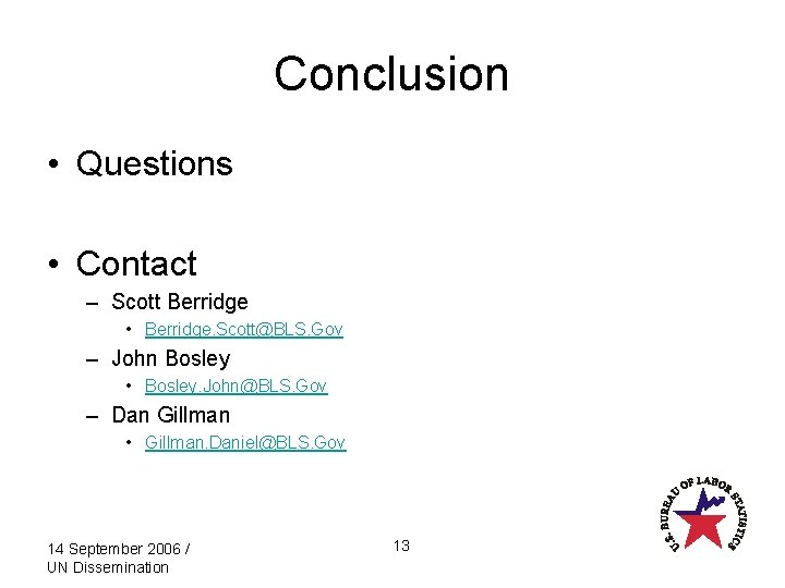 Conclusion • Questions • Contact – Scott Berridge • Berridge. Scott@BLS. Gov – John