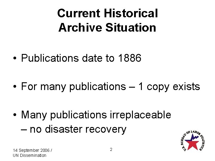 Current Historical Archive Situation • Publications date to 1886 • For many publications –