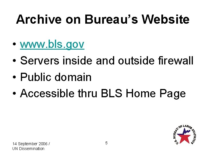 Archive on Bureau’s Website • • www. bls. gov Servers inside and outside firewall