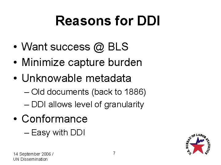 Reasons for DDI • Want success @ BLS • Minimize capture burden • Unknowable