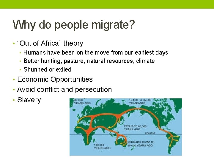 Why do people migrate? • “Out of Africa” theory • Humans have been on