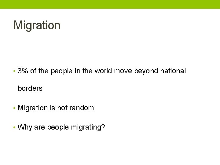 Migration • 3% of the people in the world move beyond national borders •