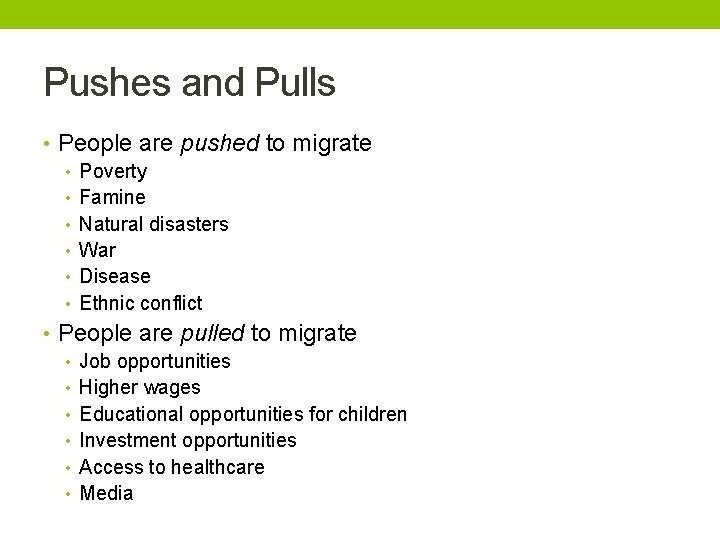 Pushes and Pulls • People are pushed to migrate • Poverty • Famine •