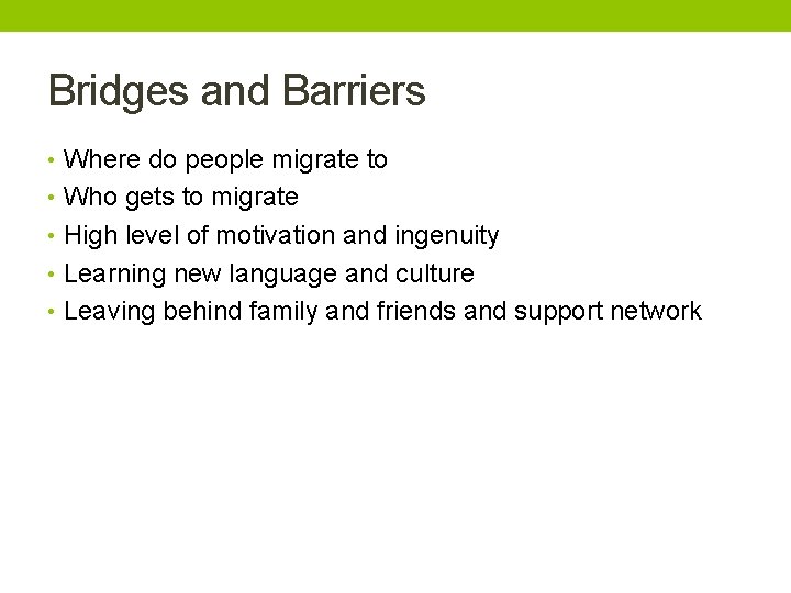 Bridges and Barriers • Where do people migrate to • Who gets to migrate