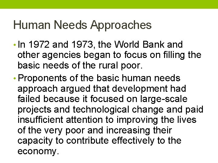 Human Needs Approaches • In 1972 and 1973, the World Bank and other agencies