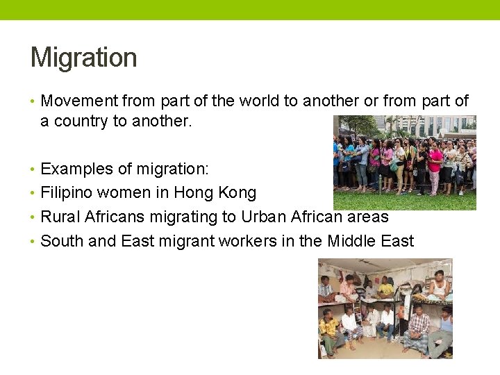 Migration • Movement from part of the world to another or from part of