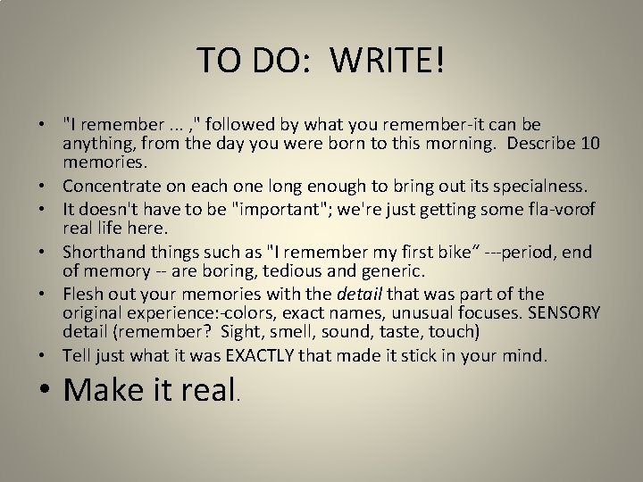 TO DO: WRITE! • "I remember. . . , " followed by what you