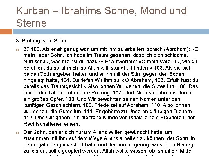 Kurban – Ibrahims Sonne, Mond und Sterne 3. Prüfung: sein Sohn 37: 102. Als
