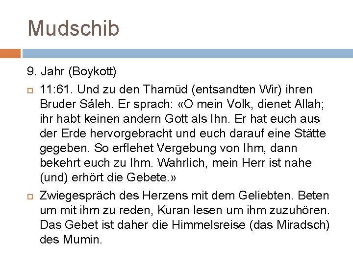 Mudschib 9. Jahr (Boykott) 11: 61. Und zu den Thamüd (entsandten Wir) ihren Bruder