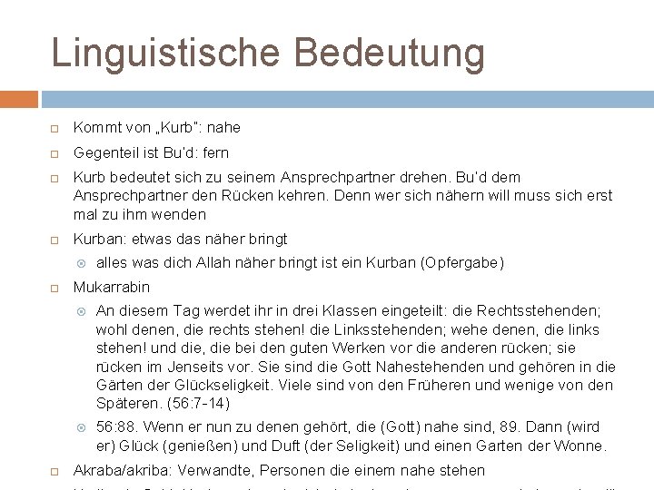 Linguistische Bedeutung Kommt von „Kurb“: nahe Gegenteil ist Bu‘d: fern Kurb bedeutet sich zu