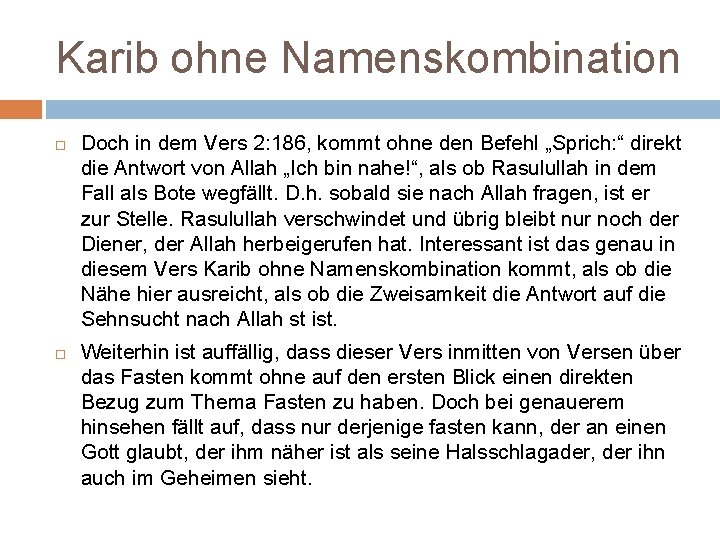 Karib ohne Namenskombination Doch in dem Vers 2: 186, kommt ohne den Befehl „Sprich: