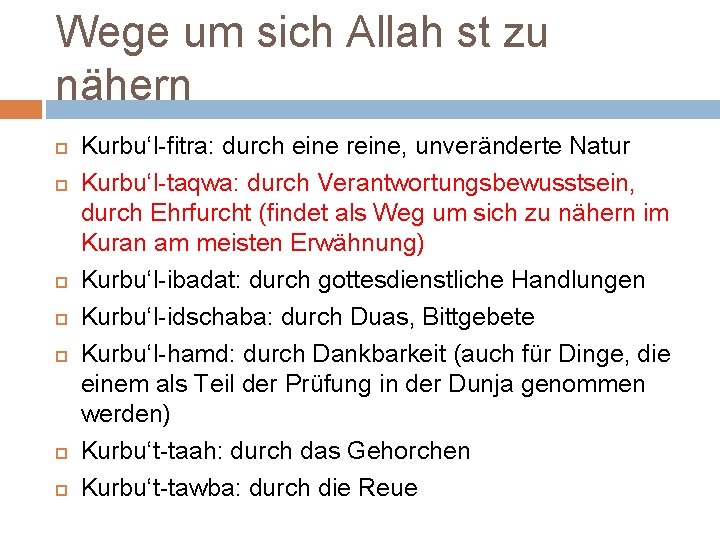 Wege um sich Allah st zu nähern Kurbu‘l-fitra: durch eine reine, unveränderte Natur Kurbu‘l-taqwa: