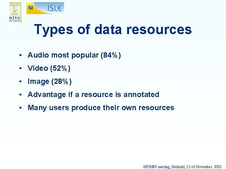 Types of data resources • Audio most popular (84%) • Video (52%) • Image