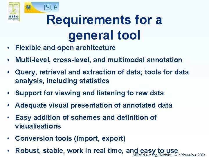 Requirements for a general tool • Flexible and open architecture • Multi-level, cross-level, and