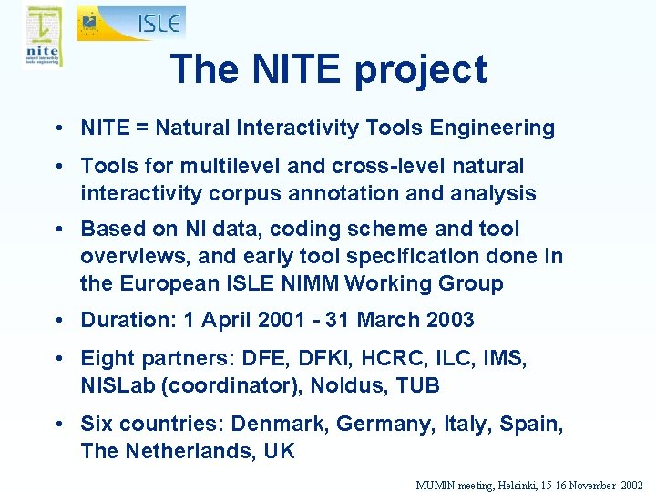 The NITE project • NITE = Natural Interactivity Tools Engineering • Tools for multilevel