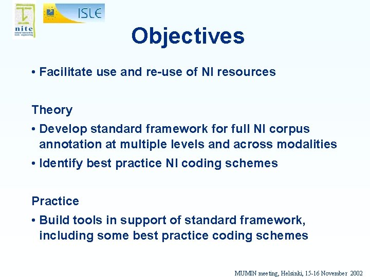 Objectives • Facilitate use and re-use of NI resources Theory • Develop standard framework