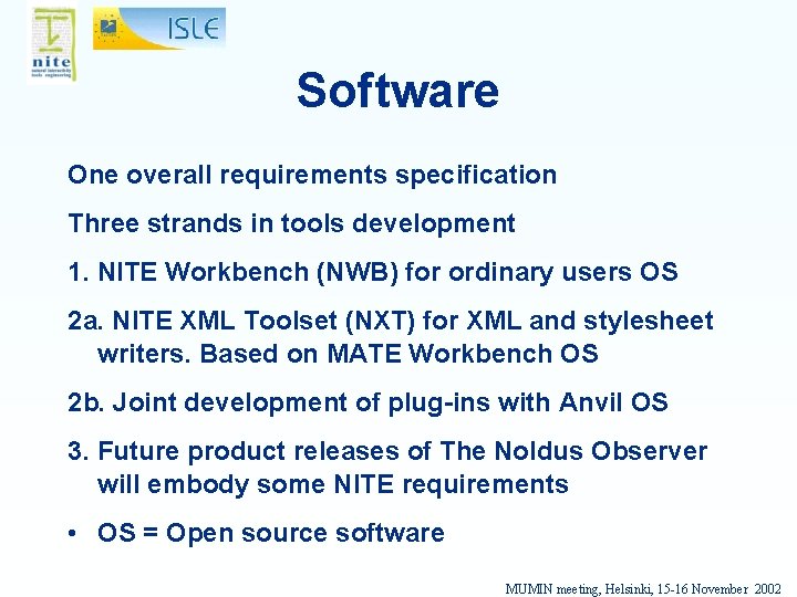 Software One overall requirements specification Three strands in tools development 1. NITE Workbench (NWB)