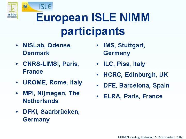 European ISLE NIMM participants • NISLab, Odense, Denmark • IMS, Stuttgart, Germany • CNRS-LIMSI,