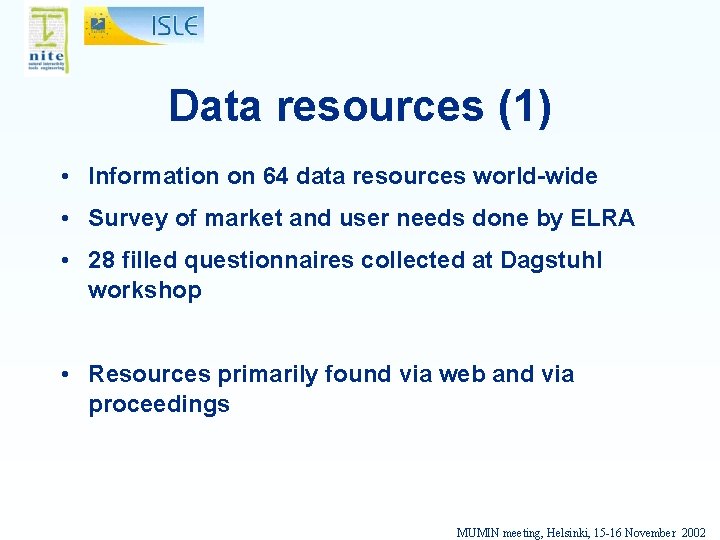 Data resources (1) • Information on 64 data resources world-wide • Survey of market