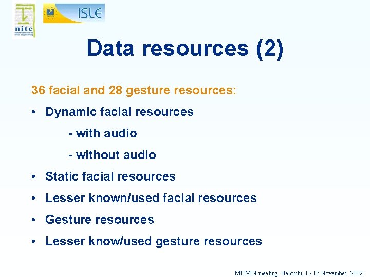 Data resources (2) 36 facial and 28 gesture resources: • Dynamic facial resources -