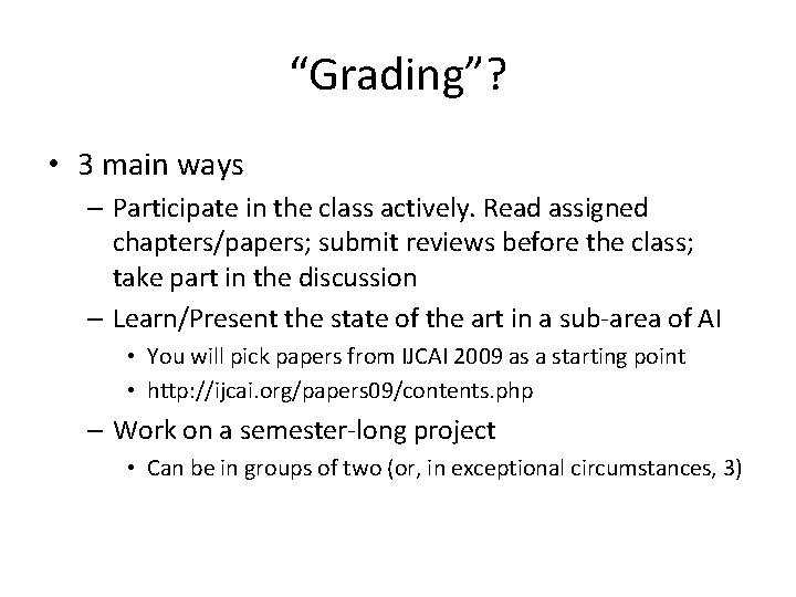 “Grading”? • 3 main ways – Participate in the class actively. Read assigned chapters/papers;