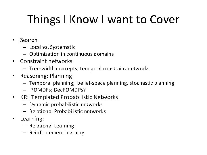 Things I Know I want to Cover • Search – Local vs. Systematic – Things I Know I want to Cover • Search – Local vs. Systematic –