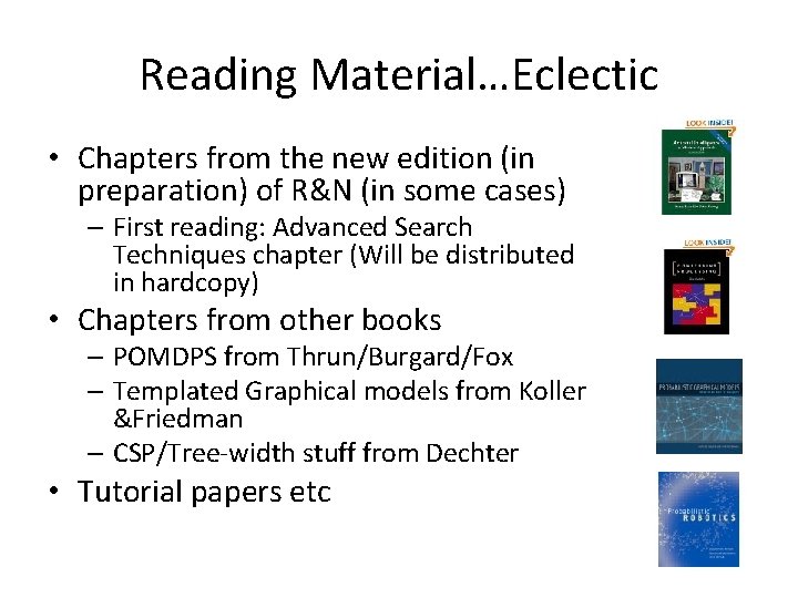 Reading Material…Eclectic • Chapters from the new edition (in preparation) of R&N (in some