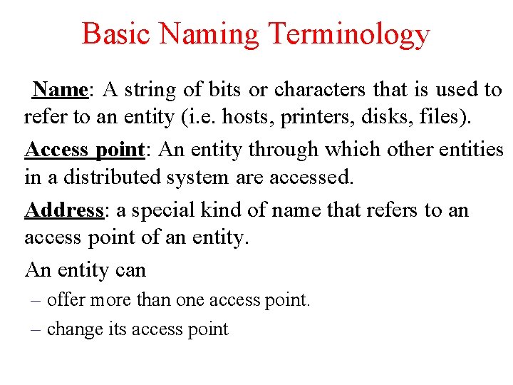 Basic Naming Terminology Name: A string of bits or characters that is used to