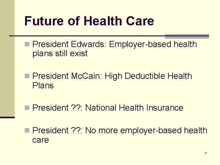 Future of Health Care n President Edwards: Employer-based health plans still exist n President