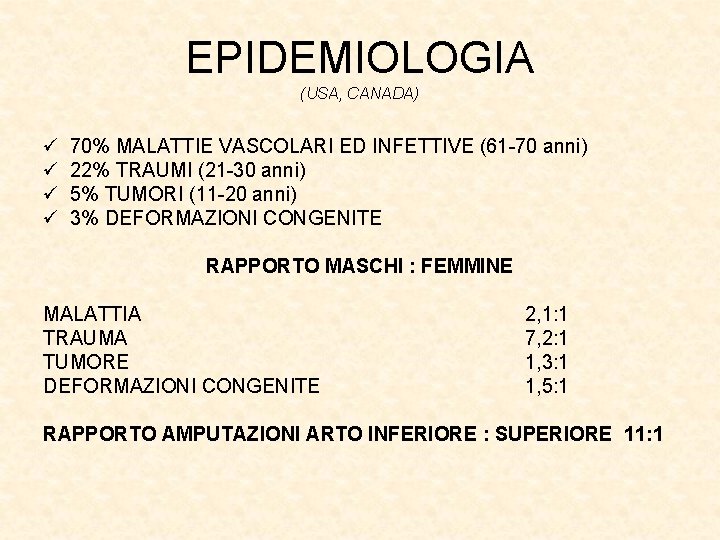 EPIDEMIOLOGIA (USA, CANADA) ü ü 70% MALATTIE VASCOLARI ED INFETTIVE (61 -70 anni) 22%