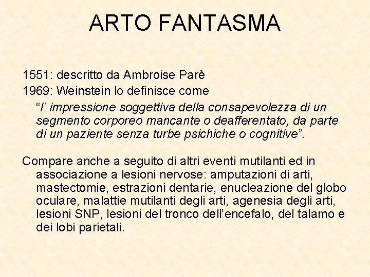 ARTO FANTASMA 1551: descritto da Ambroise Parè 1969: Weinstein lo definisce come “l’ impressione