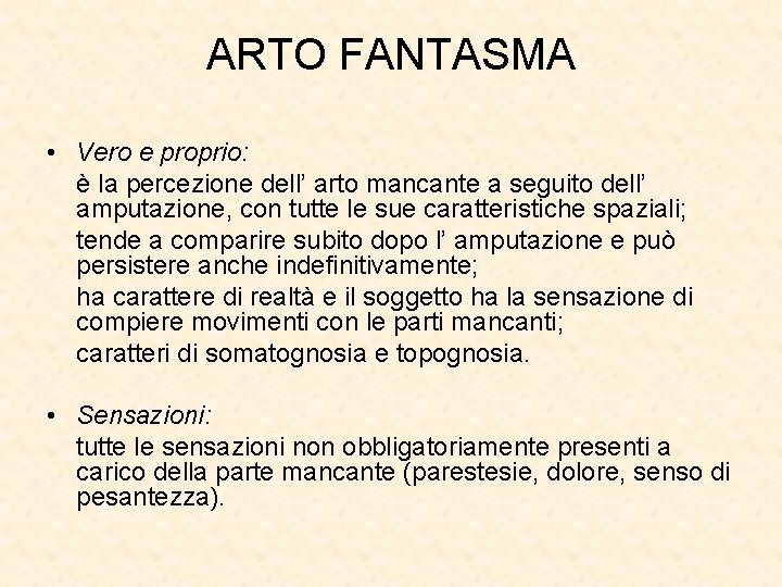 ARTO FANTASMA • Vero e proprio: è la percezione dell’ arto mancante a seguito