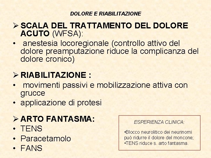 DOLORE E RIABILITAZIONE Ø SCALA DEL TRATTAMENTO DEL DOLORE ACUTO (WFSA): • anestesia locoregionale