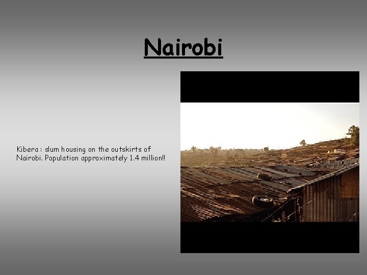 Nairobi Kibera : slum housing on the outskirts of Nairobi. Population approximately 1. 4