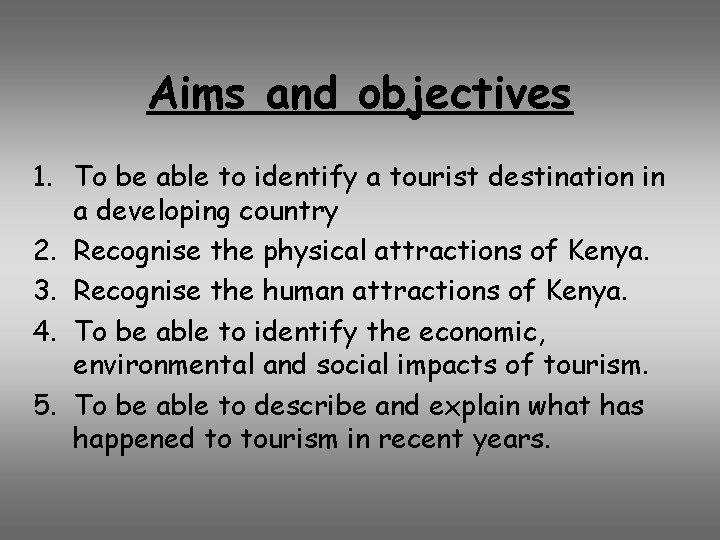 Aims and objectives 1. To be able to identify a tourist destination in a