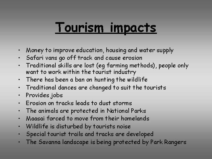 Tourism impacts • Money to improve education, housing and water supply • Safari vans