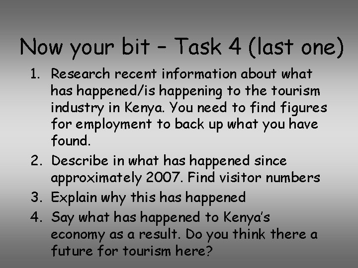Now your bit – Task 4 (last one) 1. Research recent information about what
