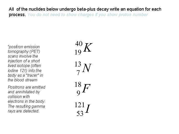 All of the nuclides below undergo beta-plus decay write an equation for each process. All of the nuclides below undergo beta-plus decay write an equation for each process.