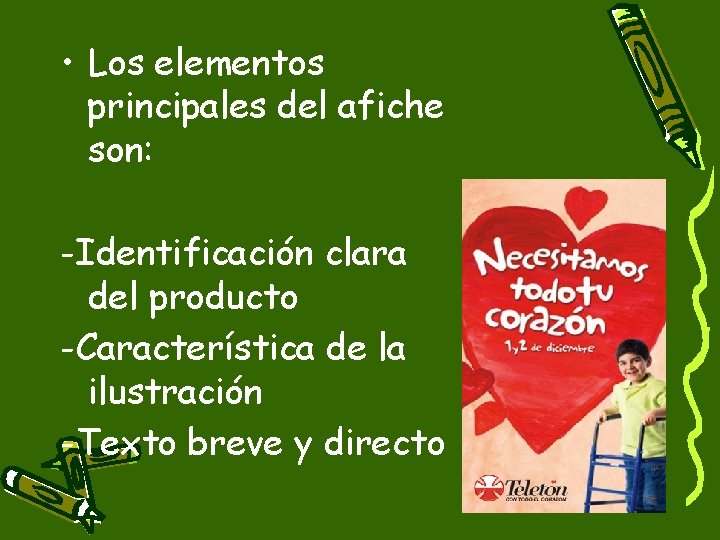  • Los elementos principales del afiche son: -Identificación clara del producto -Característica de
