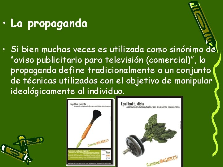  • La propaganda • Si bien muchas veces es utilizada como sinónimo de