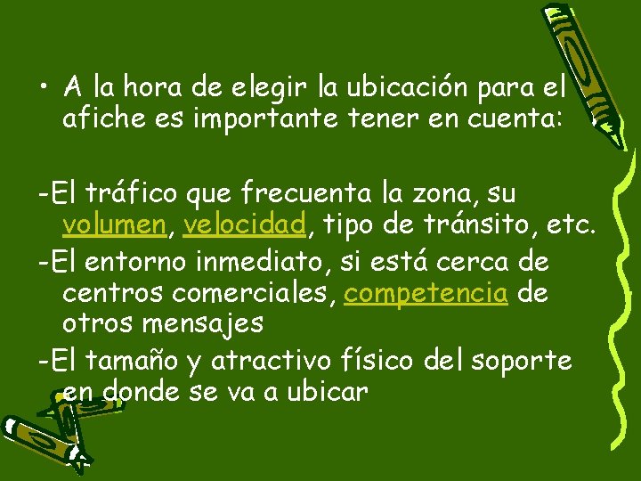  • A la hora de elegir la ubicación para el afiche es importante
