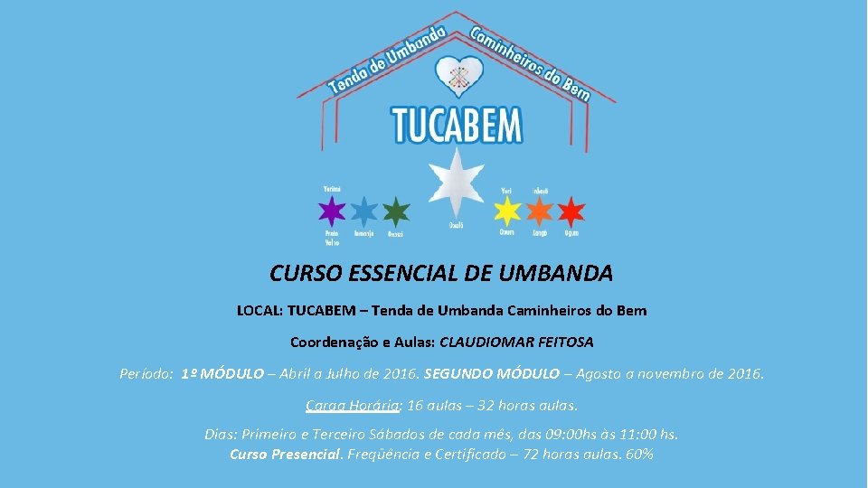 CURSO ESSENCIAL DE UMBANDA LOCAL: TUCABEM – Tenda de Umbanda Caminheiros do Bem Coordenação