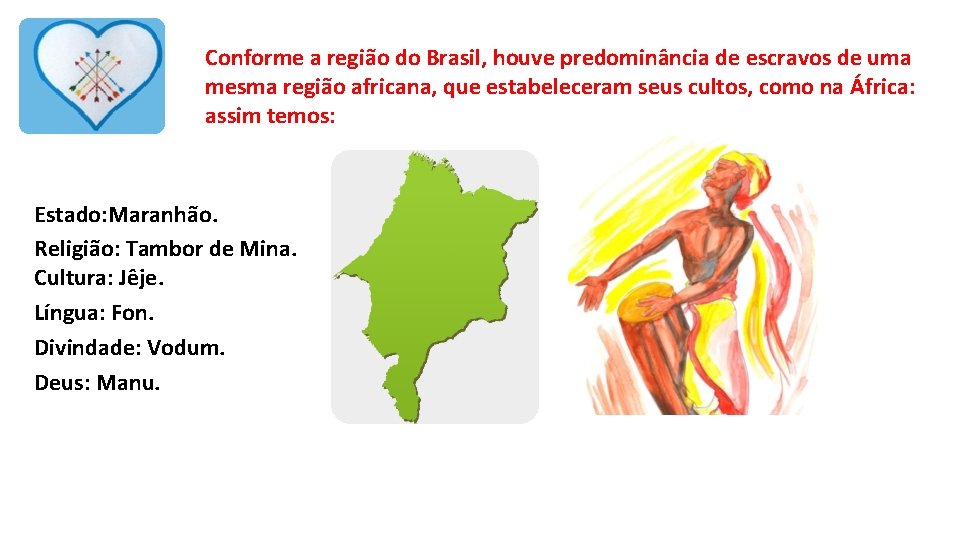 Conforme a região do Brasil, houve predominância de escravos de uma mesma região africana,
