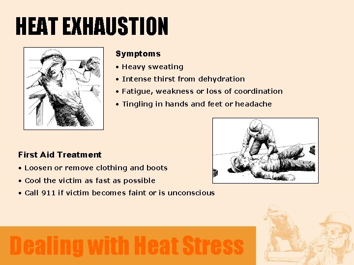 HEAT EXHAUSTION Symptoms • Heavy sweating • Intense thirst from dehydration • Fatigue, weakness