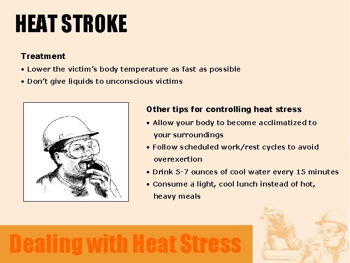 HEAT STROKE Treatment • Lower the victim’s body temperature as fast as possible •