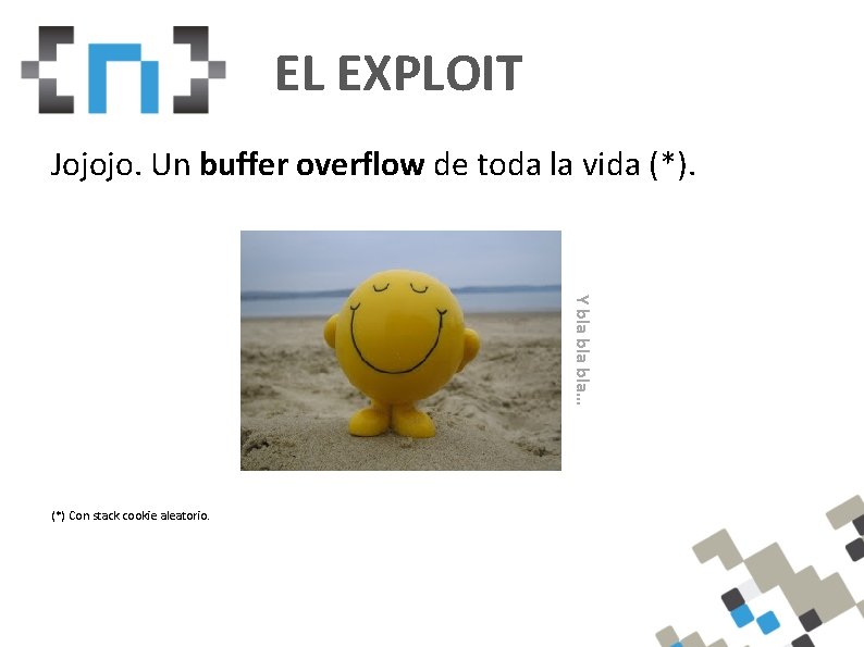 EL EXPLOIT Jojojo. Un buffer overflow de toda la vida (*). Y bla bla…