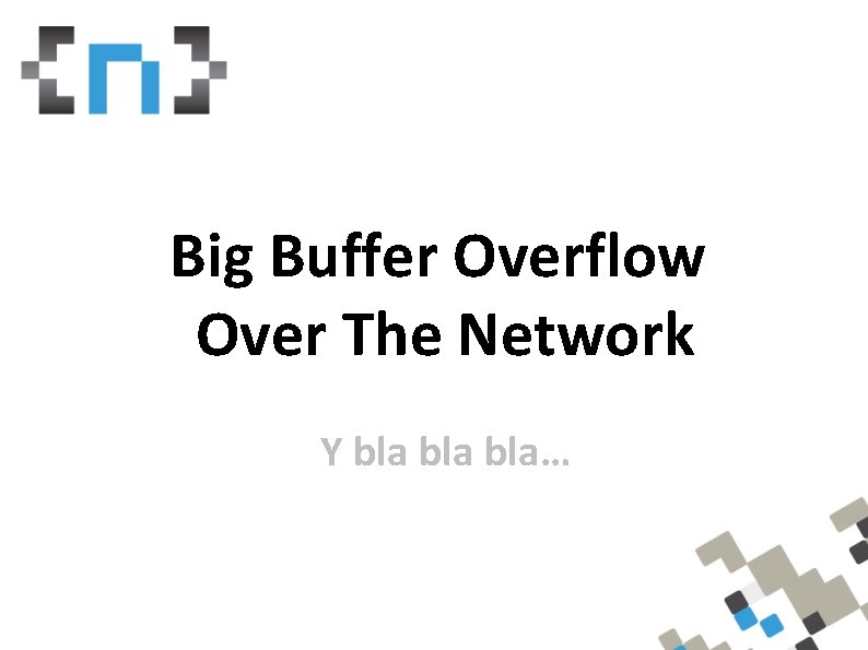 Whoam. I Big Buffer Overflow Over The Network Y bla bla… 