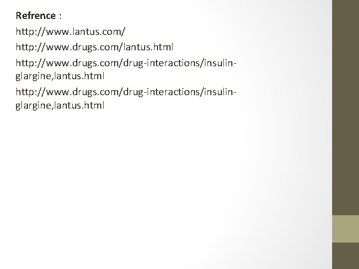 Refrence : http: //www. lantus. com/ http: //www. drugs. com/lantus. html http: //www. drugs.