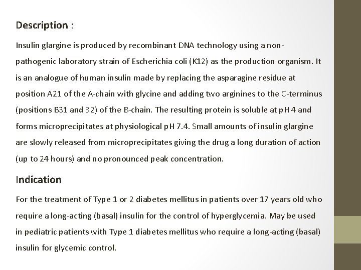 Description : Insulin glargine is produced by recombinant DNA technology using a nonpathogenic laboratory