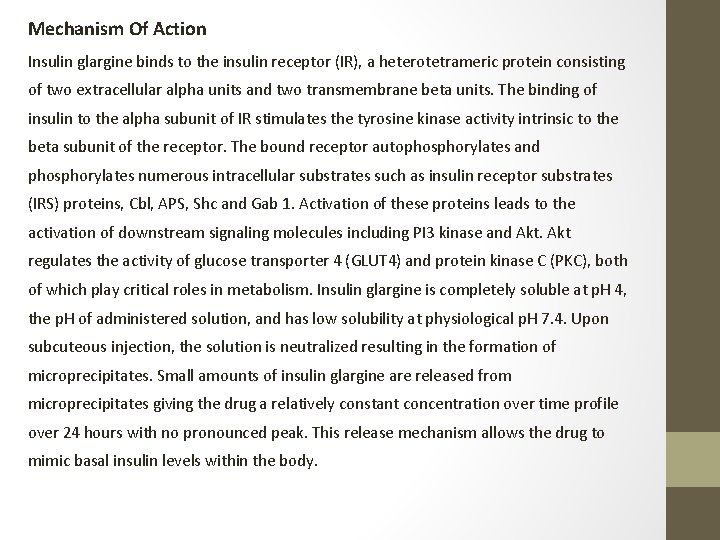 Mechanism Of Action Insulin glargine binds to the insulin receptor (IR), a heterotetrameric protein